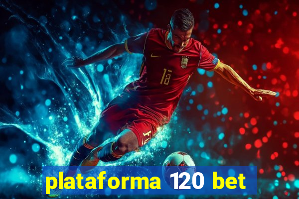 plataforma 120 bet